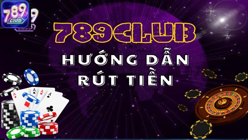 Rút tiền tại 789Club thường là từ 5 đến 30 phút